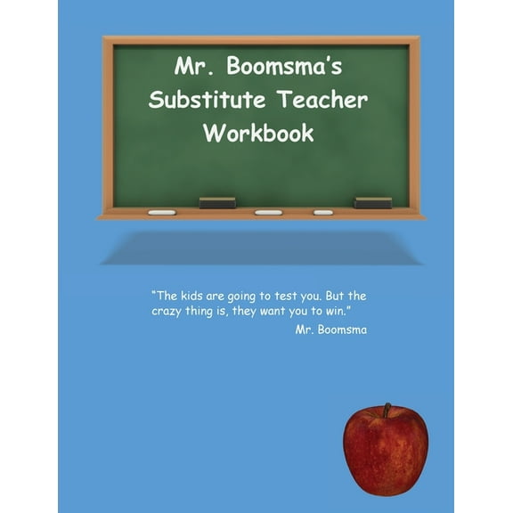 Mr. Boomsma's Substitute Teacher Workbook, (Paperback)
