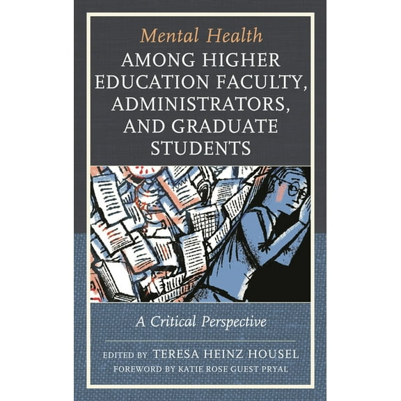 Lexington Studies in Health Communicatio Mental Health among Higher Education Faculty, Administrators, and Graduate Students: A Critical Perspective, (Paperback)