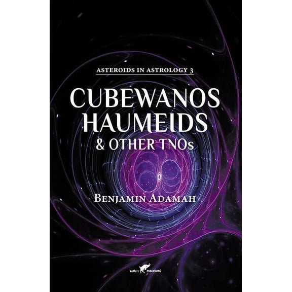 Asteroids in Astrology Cubewanos, Haumeids and other TNOs, Book 3, (Hardcover)