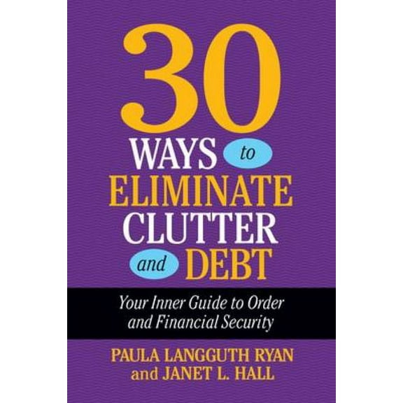 30 Days to Eliminate Clutter and Debt: Your Inner Guide to Order and Financial Security