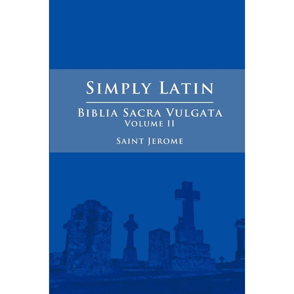 Simply Latin - Biblia Sacra Vulgata Vol. II, (Paperback)