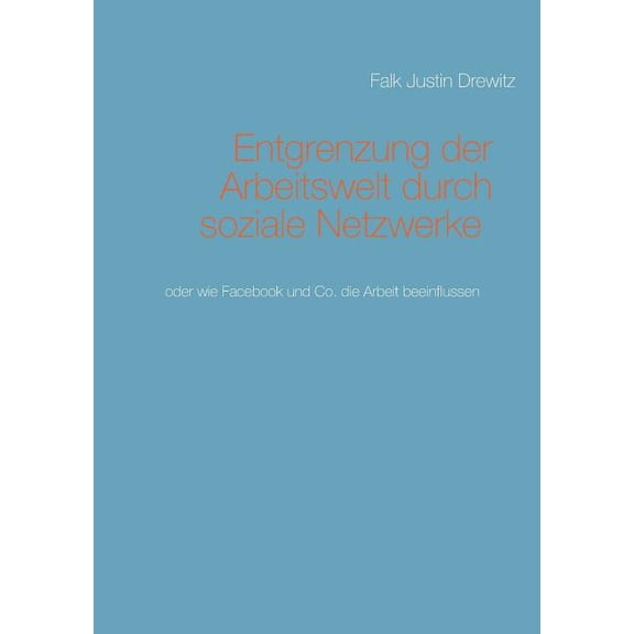 Entgrenzung Der Arbeitswelt Durch Soziale Netzwerke