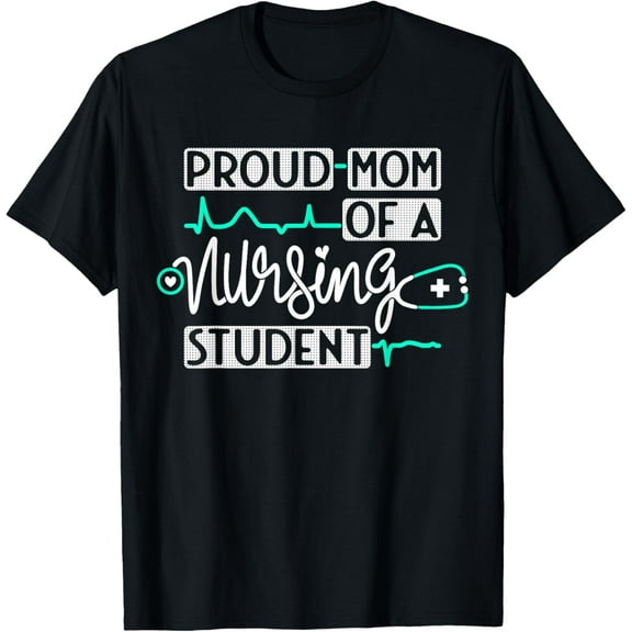 Proud Mom Of A Nursing Student Future RN Daughter Nurses Mom T-Shirt