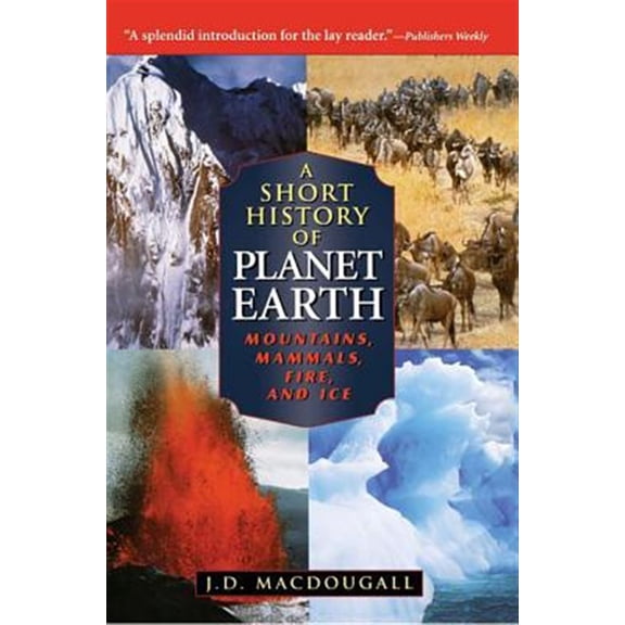 Pre-Owned A Short History of Planet Earth: Mountains, Mammals, Fire, and Ice (Paperback) 1620457105 9781620457108