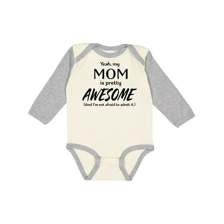 

Inktastic Yeah My Mom is Pretty Awesome and I m Not Afraid to Admit It Gift Baby Boy or Baby Girl Long Sleeve Bodysuit