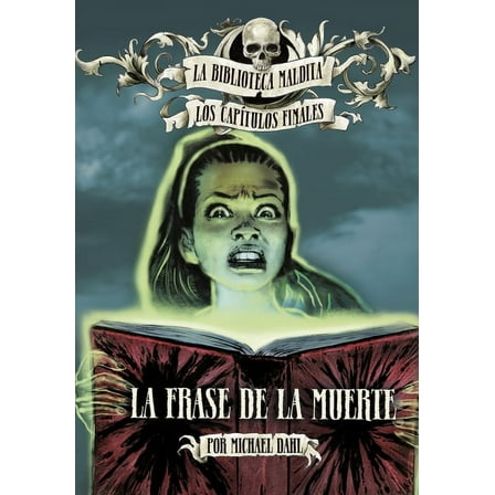 La Biblioteca Maldita: Los CapÃ­tulos Fin La Frase de la Muerte, (Hardcover)