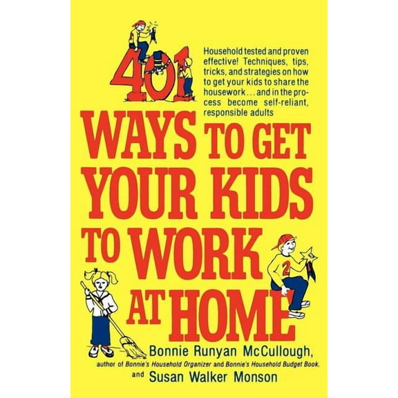 401 Ways to Get Your Kids to Work at Home: Household Tested and Proven Effective! Techniques, Tips, Tricks, and Strategi, (Paperback)