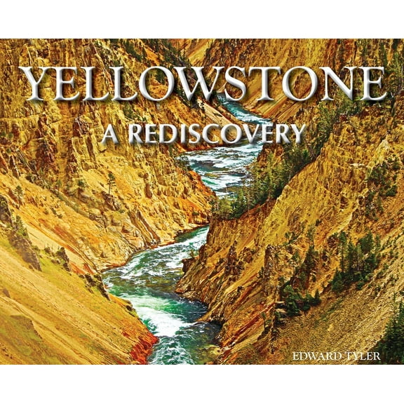 Yellowstone - A Rediscovery, (Hardcover)