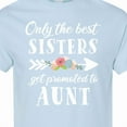 thumbnail image 4 of Inktastic Only the Best Sisters Get Promoted to Aunt T-Shirt, 4 of 5