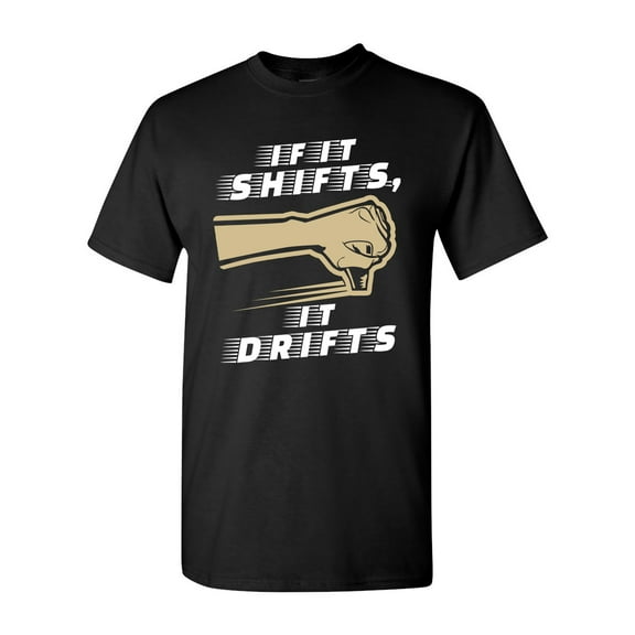 If It Shifts, It Drifts Car Race Driver Funny Humor DT Adult T-Shirt Tee