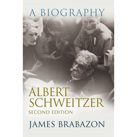 Albert Schweitzer Library Albert Schweitzer: A Biography, Second Edition, (Paperback)