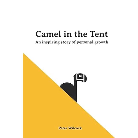 Camel in the Tent : An Inspiring Story of Personal Growth (Paperback)
