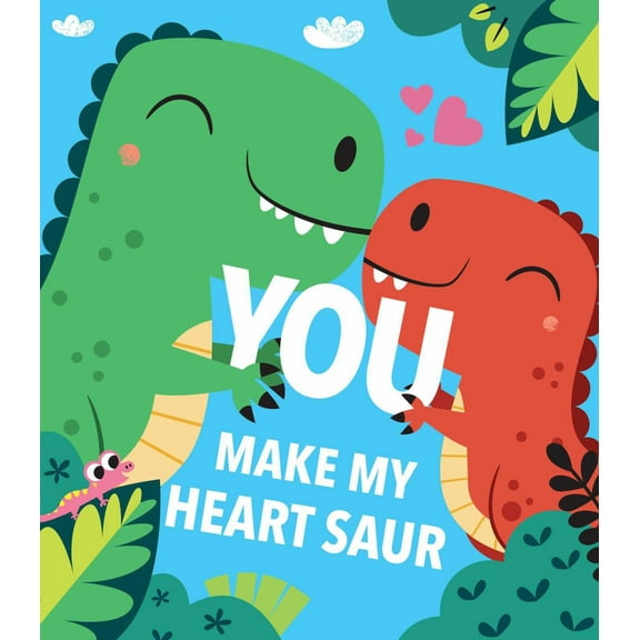 You Make My Heart Saur (Board Book)