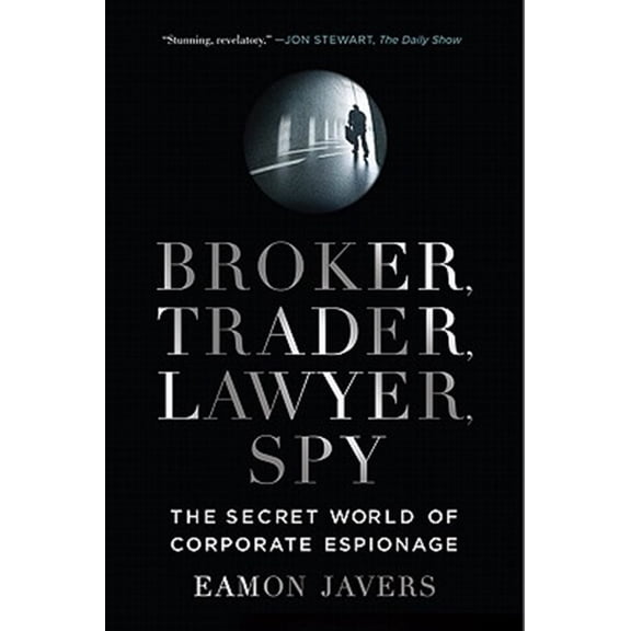 Pre-Owned Broker, Trader, Lawyer, Spy: The Secret World of Corporate Espionage