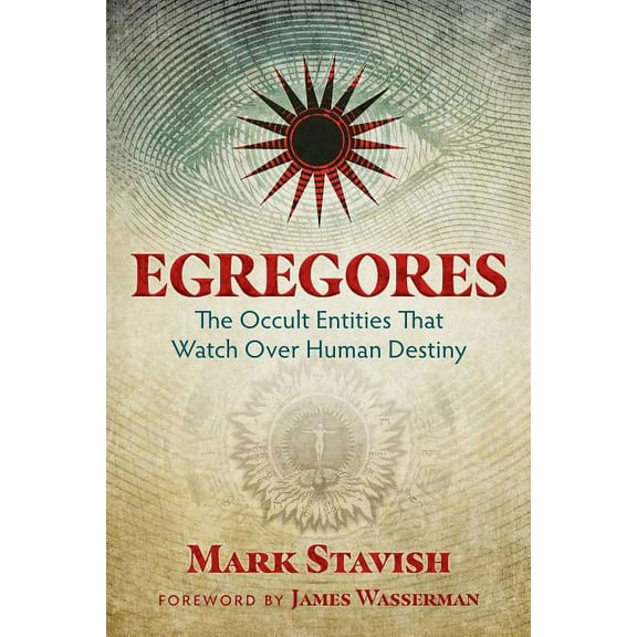 Egregores: The Occult Entities That Watch Over Human Destiny, (Paperback)