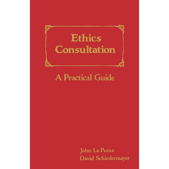 Ethics Consultation: A Practical Guide: A Practical Guide (Paperback)