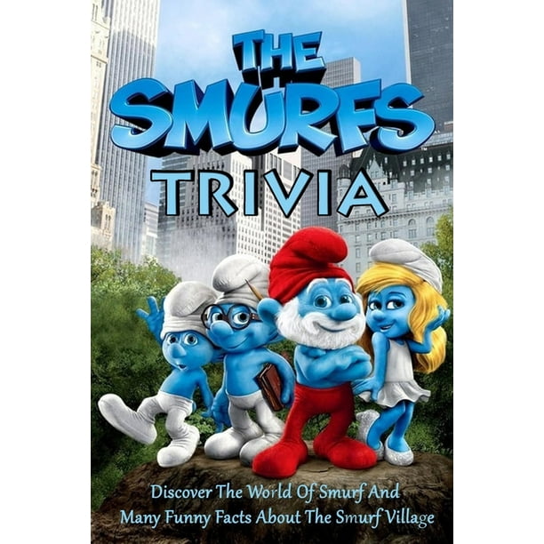 The Smurfs Trivia : Discover The World Of Smurf And Many Funny Facts About  The Smurf Village (Paperback) 