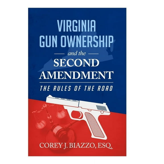 Virginia Gun Ownership and the Second Amendment: The Rules of the Road (Paperback)