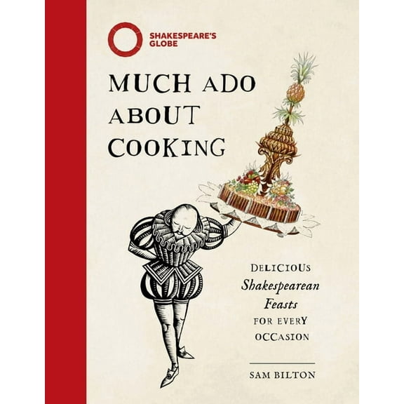 Much ADO about Cooking: Delicious Shakespearean Feasts for Every Occasion, (Hardcover)
