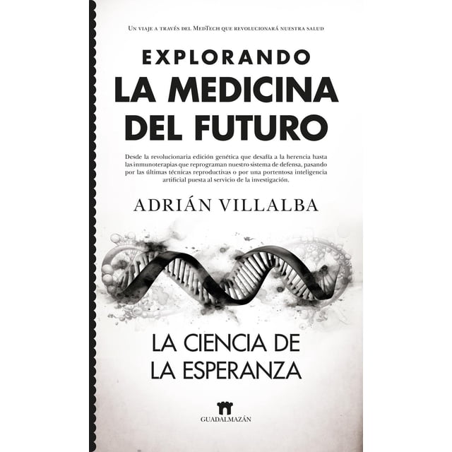 Libro Explorando La Medicina Del Futuro Tapa Blanda, Autor Adrian Villalba Felipe, Editorial Guadalmazan