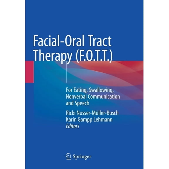 Facial-Oral Tract Therapy (F.O.T.T.): For Eating, Swallowing, Nonverbal Communication and Speech, (Paperback)