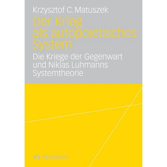 Der Krieg ALS Autopoietisches System: Die Kriege Der Gegenwart Und Niklas Luhmanns Systemtheorie, (Paperback)
