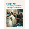 thumbnail image 1 of El género chico o la fiebre teatral española de la belle epoque Casimiro Pasta Blanda, 1 of 2