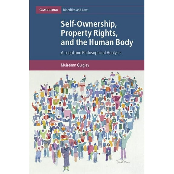 Cambridge Bioethics and Law Self-Ownership, Property Rights, and the Human Body, Book 43, (Hardcover)