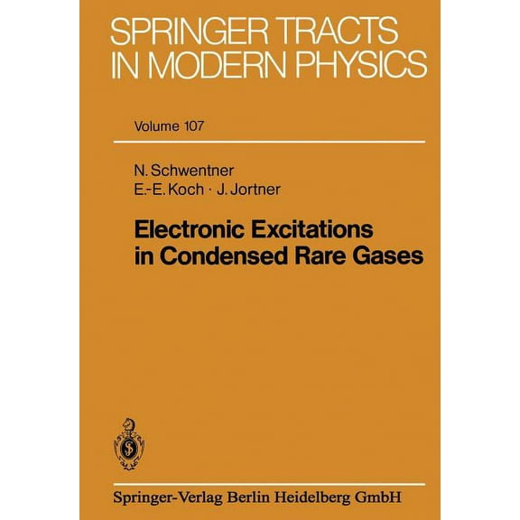 Springer Tracts in Modern Physics Electronic Excitations in Condensed Rare Gases, Book 107, (Paperback)