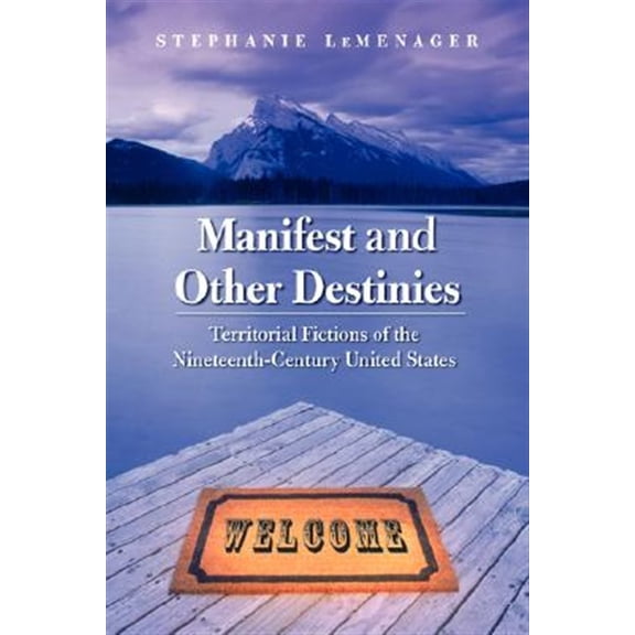Pre-Owned Postwestern Horizons: Manifest and Other Destinies : Territorial Fictions of the Nineteenth-Century United States (Paperback)
