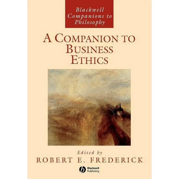 Blackwell Companions to Philosophy A Companion to Business Ethics, (Paperback)