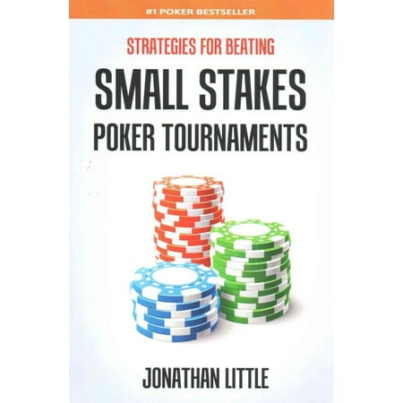 Strategies for Beating Small Stakes Poker (Best Poker Tournament Strategy)