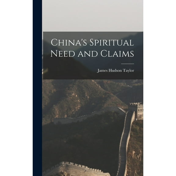 China's Spiritual Need and Claims (Hardcover)