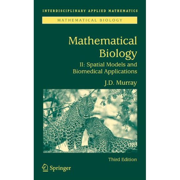 Pre-Owned Interdisciplinary Applied Mathematics Mathematical Biology II: Spatial Models and Biomedical Applications, Book 18, (Hardcover)