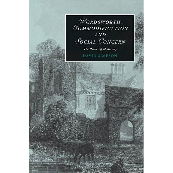 Cambridge Studies in Romanticism Wordsworth, Commodification, and Social Concern, Book 79, (Hardcover)