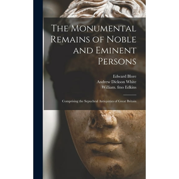 The Monumental Remains of Noble and Eminent Persons (Hardcover)