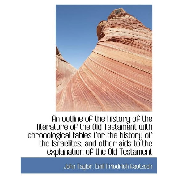 An Outline of the History of the Literature of the Old Testament with Chronological Tables for the H (Paperback)(Large Print)