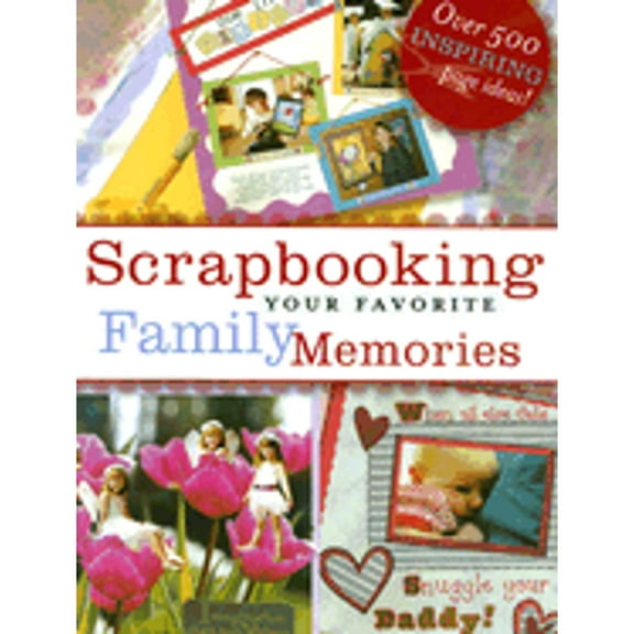 Scrapbooking Your Favorite Family Memories (Hardcover)
