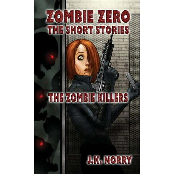 Zombie Zero: The Short Stories The Zombie Killers, Book 4, (Paperback)