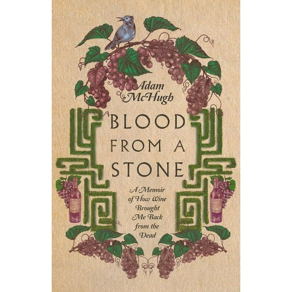 Blood From a Stone: A Memoir of How Wine Brought Me Back from the Dead, (Paperback)