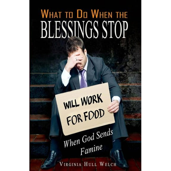 What to Do When the Blessings Stop : When God Sends Famine (Paperback)