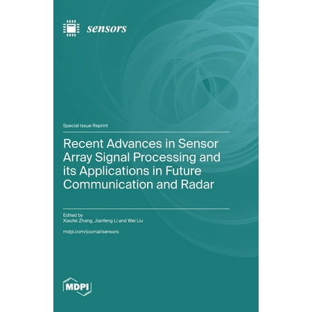 Recent Advances in Sensor Array Signal Processing and its Applications in Future Communication and Radar (Hardcover)