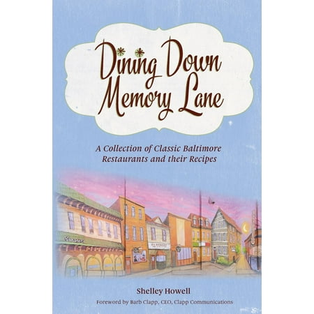 Atlantic Coastline Memories Dining Down Memory Lane: A Collection of Classic Baltimore Restaurants and Their Recipes (Paperback) ()