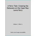 thumbnail image 1 of Pre-Owned A Ferry Tale: Crossing the Delaware on the Cape May-Lewis Ferry (Hardcover) 0911293043 9780911293043, 1 of 1