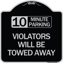 SignMission Designer Series Sign - 10 Minute Parking Violators Will Be Towed Away | Black & Silver 18" X 18" Heavy-Gauge Aluminum Architectural Sign | Made in the USA