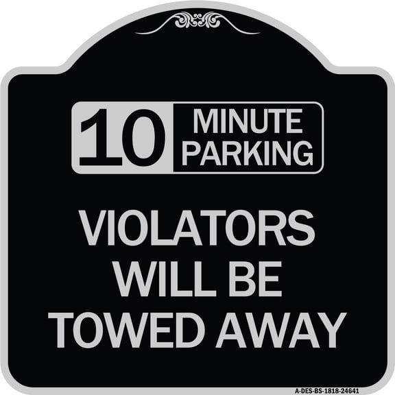 SignMission Designer Series Sign - 10 Minute Parking Violators Will Be Towed Away | Black & Silver 18" X 18" Heavy-Gauge Aluminum Architectural Sign | Made in the USA
