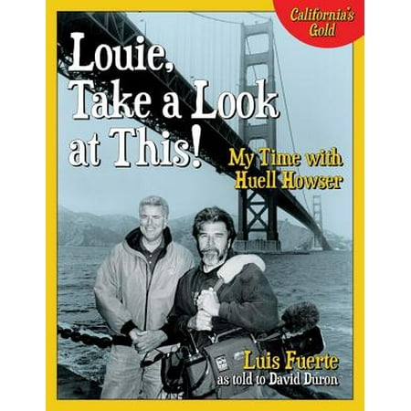 Louie, Take a Look at This! : My Time with Huell (Best Of Huell Howser)