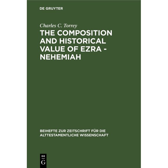 Beihefte Zur Zeitschrift Für die Alttestamentliche Wissensch: The Composition and Historical Value of Ezra - Nehemiah (Hardcover)