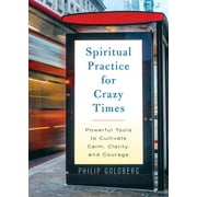 Angle View: Spiritual Practice for Crazy Times: Powerful Tools to Cultivate Calm, Clarity, and Courage [Paperback - Used]