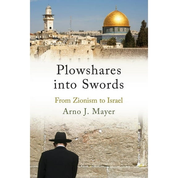 Plowshares into Swords : From Zionism to Israel (Paperback)